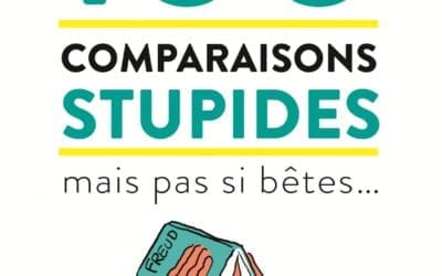 100 comparaisons stupides mais pas si bêtes…