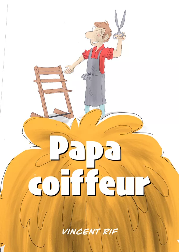 Couverture du livre pour enfants Papa coiffeur, par Vincent Rif